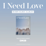 DKB - I Need Love (6th Mini Album) [EVER MUSIC Album]
