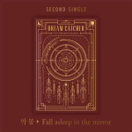 Dreamcatcher - Nightmare (Fall asleep in the mirror) [2nd Single Album]